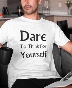 Dare To Think For Yourself - Men’s Softstyle Slogan T-Shirt