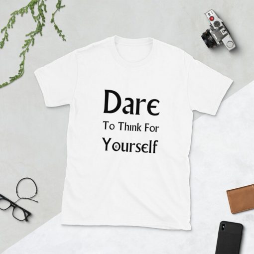 Dare To Think For Yourself - Unisex Softstyle Slogan T-Shirt