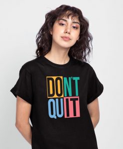 Don't Quit ladies t-shirt