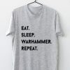 Eat Sleep Warhammer Repeat T-Shirt