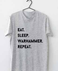 Eat Sleep Warhammer Repeat T-Shirt