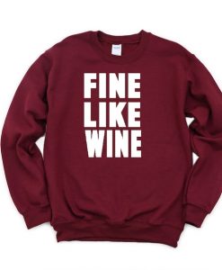 Fine Like Wine Sweatshirt