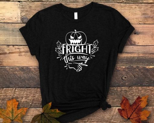 Fright this way T-Shirt