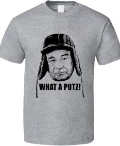 Grumpy Old Men Movie Quote Putz 90s Fan T Shirt