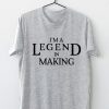 I Am A Legend In Making Unisex T-Shirt