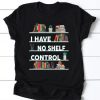 I Have No Self Control Tshirt