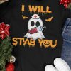 I Will Stab You Funny Scary Nurse T shirt