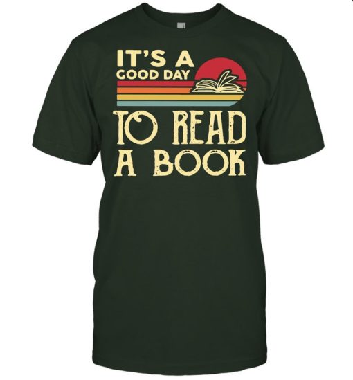 It's A Good Day To Read A Book T Shirt