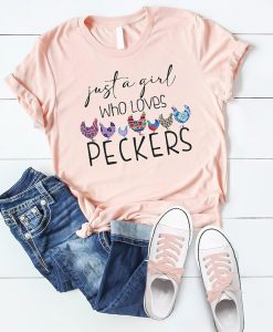 Just A Girl Who Loves Peckers Funny Women's Shirt