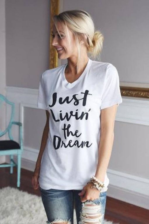 Just Living The Dream t shirt