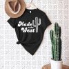 Made in the West t shirt