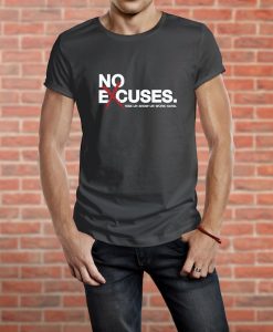 No Excuses - Unisex T-Shirt