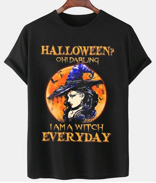 Oh Darling I Am A Witch Everyday T-Shirt