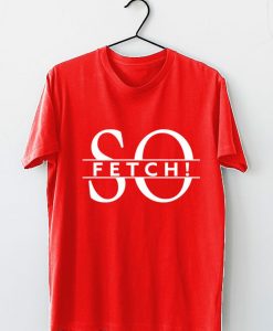 So Fetch t shirt