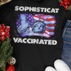 Sophisticated Vaccinated T Shirt