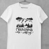 mountains are calling t shirt