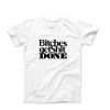 Bitches Get Shit Done t-shirt