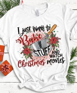 Bake stuff and watch Christmas movies T-shirt