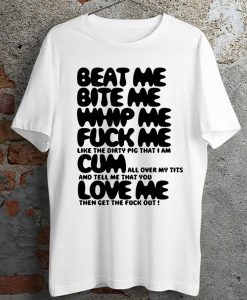 Beat Me Bite Me Whip Me T Shirt