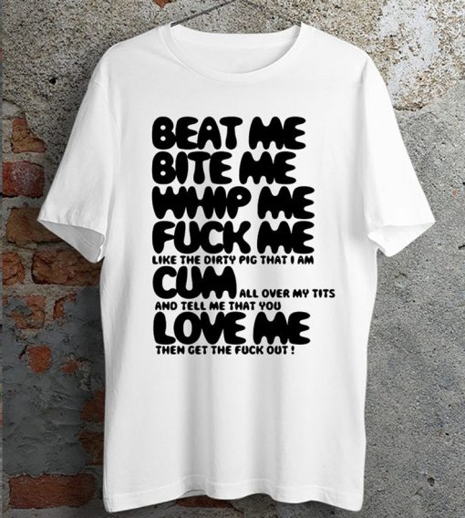 Beat Me Bite Me Whip Me T Shirt