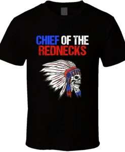 Chief Of The Rednecks T Shirt