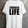 Choose Life Wham T Shirt