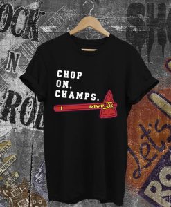 Chop On Champs Shirt