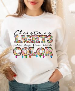 Christmas lights are my favorite color Sweatshirt