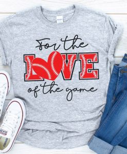 For the love of the game T-shirt