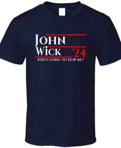 John Wick Who Is Going To Stop Me 2024 Presidential T Shirt