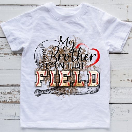 My brother is on that Field Baseball t shirt