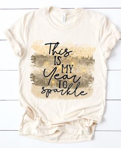 My year to sparkle t shirt