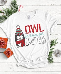 Owl be home for Christmas T-shirt