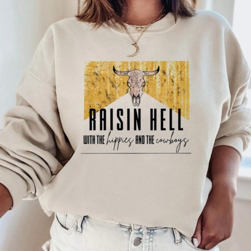 Raisin Hell With The Hippies And The Cowboys Sweatshirt