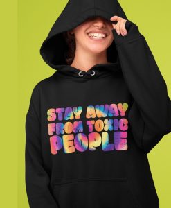 Stay Away From Toxic People Hoodie