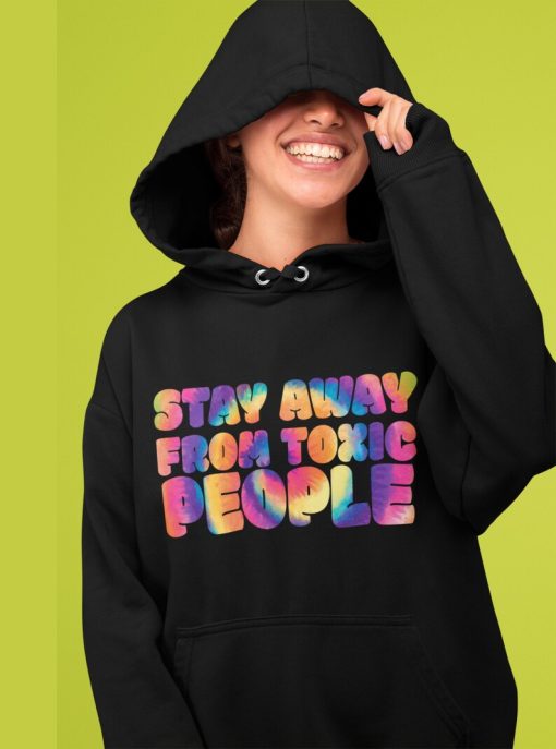 Stay Away From Toxic People Hoodie