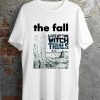 The Fall Live At The Witch Trials Rock Band Punk Bend Snister fan T Shirt