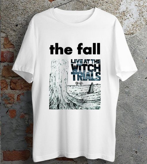 The Fall Live At The Witch Trials Rock Band Punk Bend Snister fan T Shirt