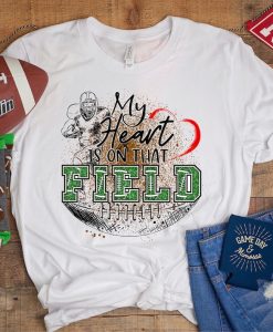 y heart is on that Field Football t shirt