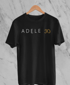 Adele 30 tshirt