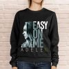 Adele Easy On Me T SWEATShirt