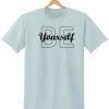 BE YOURSELF T SHIRT