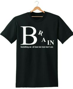 BRAIN SOMETHING THATS WE DON`T SHIRT