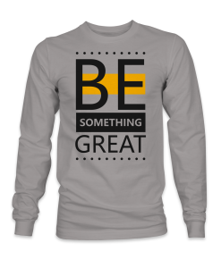 Be something great Sweatshirt