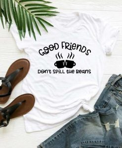 Coffee good friend T-Shirt