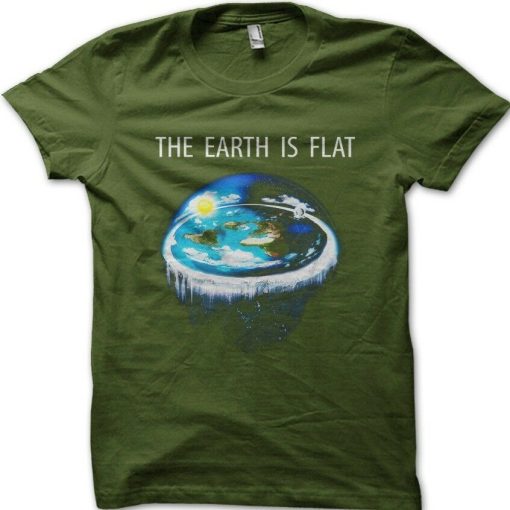 Earth is FLAT t shirt