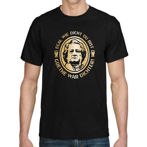 Egal Wie Dicht Du Bist Goethe Was Dichter Patter T-Shirt