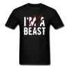 I'm a beast Black T-Shirt