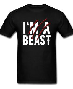 I'm a beast Black T-Shirt