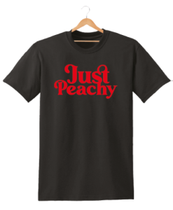 JUST PEACHY PRINTED MENS WOMENS TSHIRT